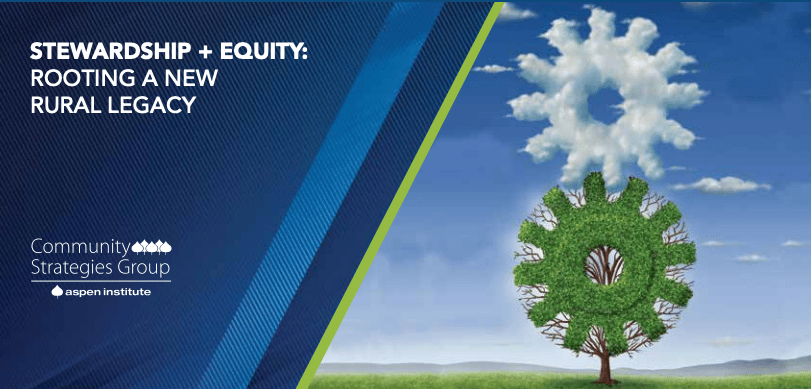 Image of report cover with text, STEWARDSHIP + EQUITY: ROOTING A NEW RURAL LEGACY