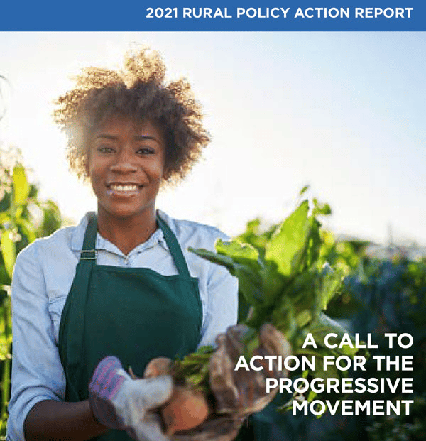 Black farmer holding vegetables with text A call to Action for the Progressive Movement, cover or 2021 Rural policy action report