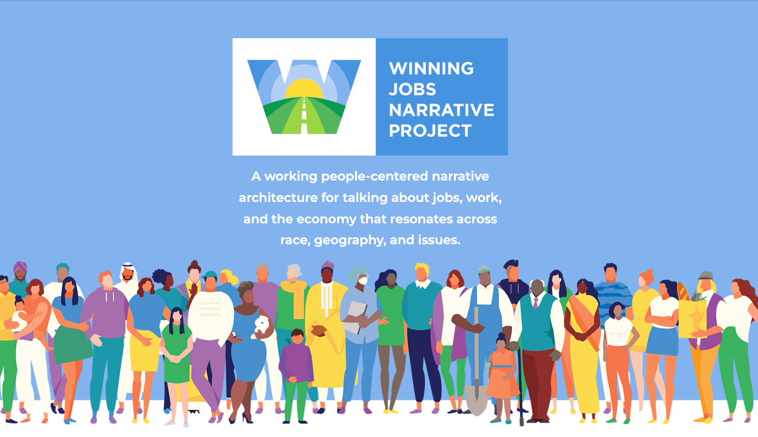 Winning Jobs Narrative Project, A working people-centered narrative architecture for talking about jobs, work, and the economy that resonates across race, geography, and issues